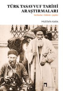 Türk Tasavvuf Tarihi Araştırmaları Tarikatlar - Tekkeler - Şeyhler